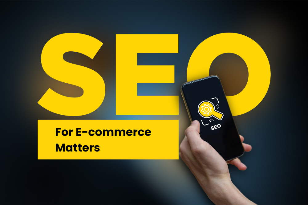 Why SEO for E-commerce Matters